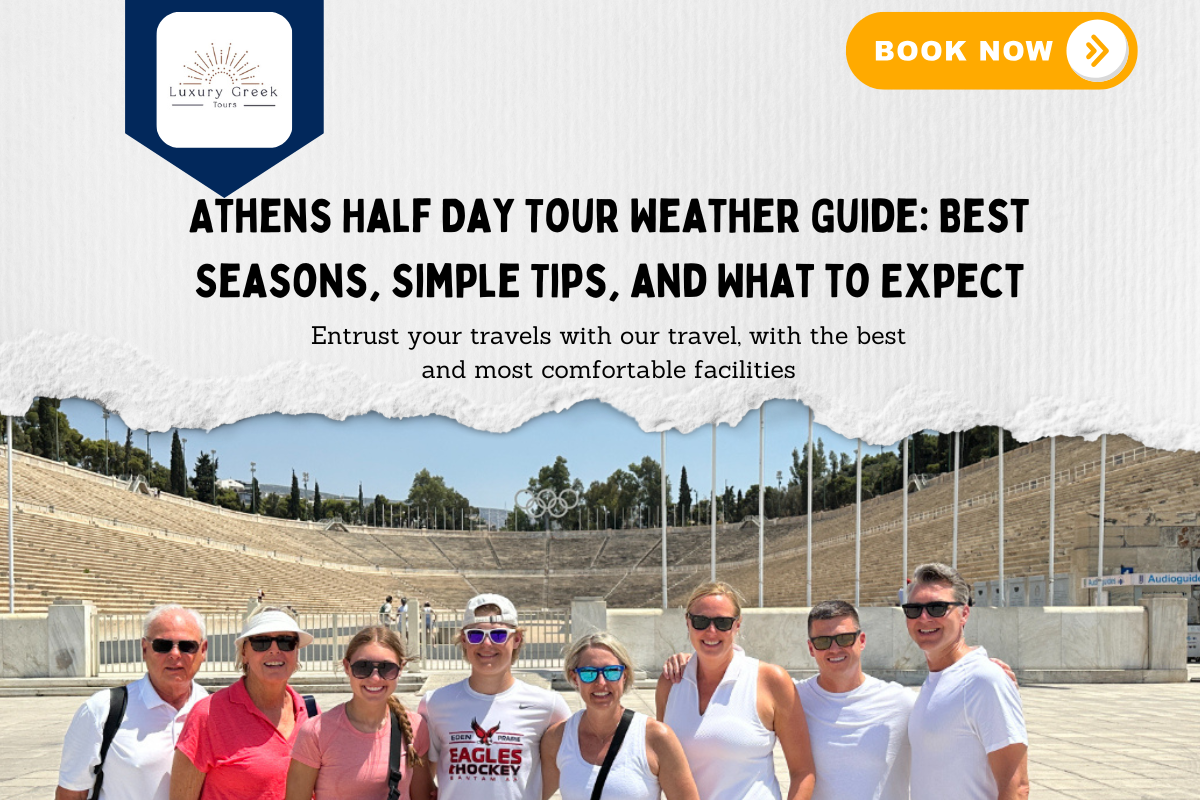Athens Half Day Tour Weather Guide Best Seasons, Simple Tips, and What to Expect